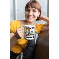 Ja, Ich Brauche Wirklich All Diese Bücher, 15 Oz. Kaffee - Oder Teetasse, Perfektes Geschenk Für Den Buchliebhaber in Ihrem Leben von ShopZBox