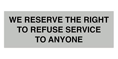 Schilder ByLITA Basic We Reserve The Right to Refuse Service to Anyone Schild Medium (2.5" x 7") Lt Gray von Signs ByLITA