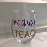 Weil Ich Teach - Weinglas Lehrer Geschenk Stammlose von SimonasCollections