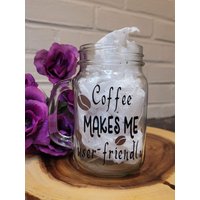 Coffee Makes Me Benutzerfreundlicher Einmachglas Becher/Eiskaffee Glas/Kaffeesüchtige/Glas Kaffeebecher/Mit Oder Ohne Deckel von SimplyKraftedbyKay