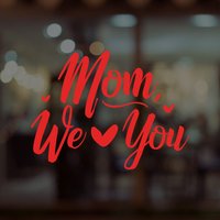 Mom We Love You Muttertag Fensteraufkleber - Abnehmbare Retail Display Vinyl Schaufenster Fensterschild Shop Front Sticker von SirFaceWindows