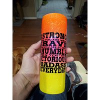 One Custom Glitter Tumbler Be Strong Brave von SouthernCreationsGrp