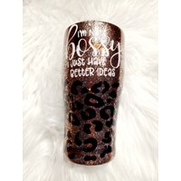 One Custom Glitter Tumbler I'm Not Bossy I Just Have Better Ideas Leopard von SouthernCreationsGrp