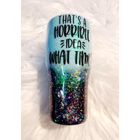 One Custom Glitter Tumbler That Es A Horrible Idea What Time? von SouthernCreationsGrp