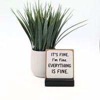 It's Fine, I'm Everything Is Fine" | Lustiges Schreibtisch Schild Büro Humor Geschenk Zum Stressabbau Mini Holzschild von SpeakeDesigns