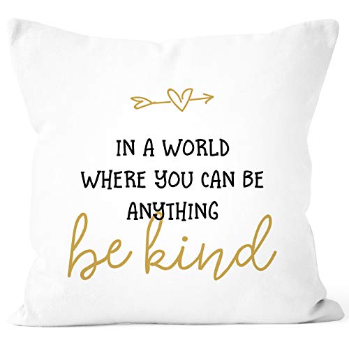 SpecialMe® Kissen-Bezug Spruch In a World Where You can be Anything be Kind Statement postives Denken weiß Unisize von SpecialMe