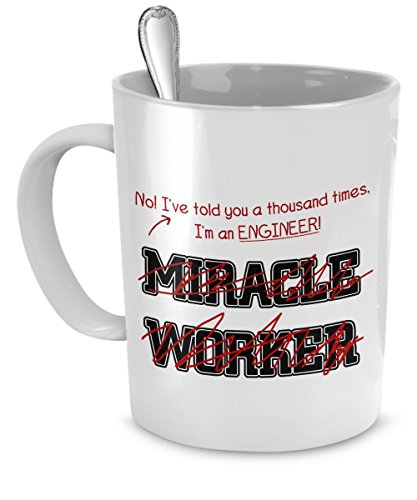 Engineer Mug - I've Told You A Thousand Times I'm An Engineer! Not A Miracle Worker - Engineer Gifts - Engineer Cup - Engineer Coffee Cup by SpreadPassion von SpreadPassion