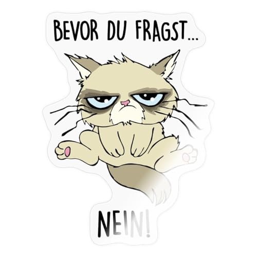 Spreadshirt Bevor Du Fragst Nein Katze Grumpy Sticker, max. 10x10 cm, 10 x 10 cm, Transparent glänzend von Spreadshirt
