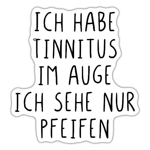 Spreadshirt Ich Habe Tinnitus Im Auge Lustiger Spruch Sticker, 10 x 10 cm, Mattweiß von Spreadshirt