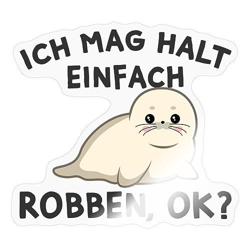 Spreadshirt Ich Mag Einfach Robben Ok Lustiger Spruch Sticker, 10 x 10 cm, Transparent glänzend von Spreadshirt