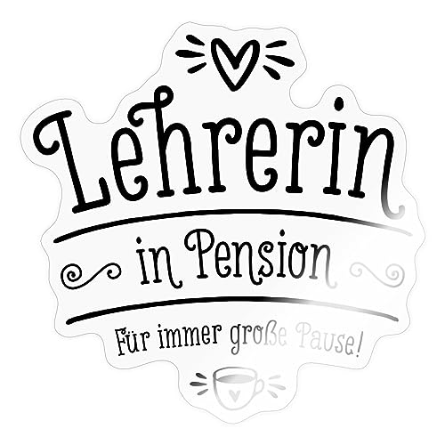 Spreadshirt Lehrerin In Pension Immer Große Pause Sticker, 10 x 10 cm, Transparent glänzend von Spreadshirt