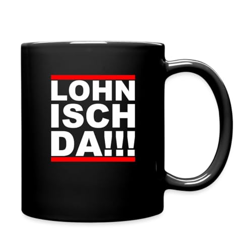 Spreadshirt Lohn Isch Da !!! Lustiger Spruch Tasse Einfarbig, One size, Schwarz von Spreadshirt