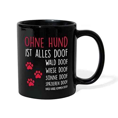 Spreadshirt Ohne Hund Ist Alles Doof Spruch Pfoten Tasse Einfarbig, One size, Schwarz von Spreadshirt