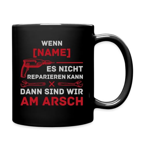 Spreadshirt Personalisierbarer Spruch Wenn Name Es Nicht Reparieren Kann Lustig Handwerker Tasse Einfarbig, One size, Schwarz von Spreadshirt