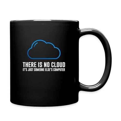 Spreadshirt There Is No Cloud - It's Just Someone Else's Computer Spruch Tasse Einfarbig, One size, Schwarz von Spreadshirt