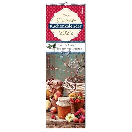 Der Kloster-Küchenkalender 2022: Tipps & Rezepte aus dem Klostergarten Der Kloster-Küchenkalender 2022: Tipps & Rezepte aus dem Klostergarten von St. Benno Verlag GmbH