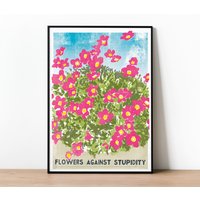 Blumen Gegen Dummheit Poster, Humorvoller Druck Für Gartenbegeisterte, Studenten Der Politik, Dekoration, Gartenbauliebhaber, Gartenarbeit Geschenk von StandardDesigns