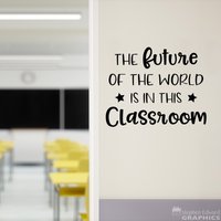 Die Zukunft Der Welt Liegt in Diesem Klassenzimmer-Aufkleber | Lehrer Klassenzimmer Vinyl Schule Wandkunst von StephenEdwardGraphic