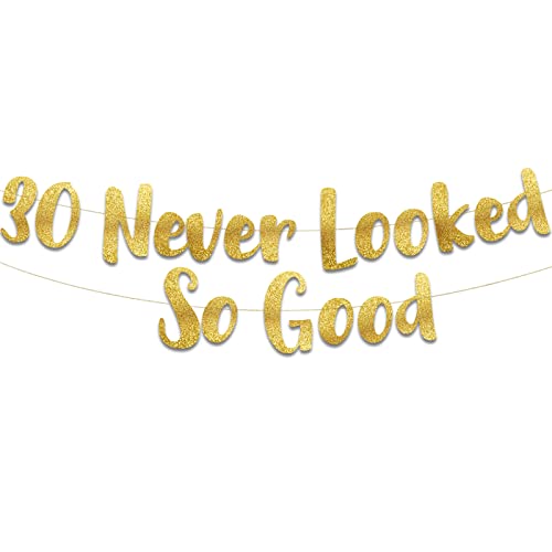 30 Never Looked So Good Goldfarbenes Glitzer-Banner – Dekoration zum 30. Jahrestag und Geburtstag von Sterling James Co.