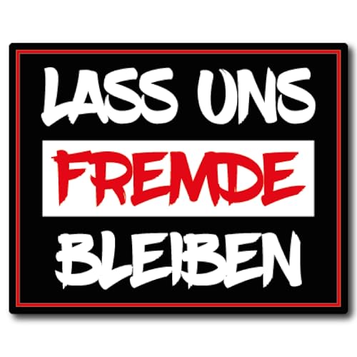 lass uns Fremde bleiben Aufkleber gemein Sticker lustig Digitaldruck laminiert Spruch gemein | Größe 11x9cm ("M") von Stickerfreaks