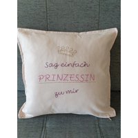 Kissenhülle Sag Einfach Prinzessin Zu Mir von Stickmoment