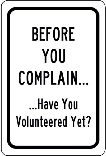 Metallblech, Retro-Schild, Vintage-Stil, Aufschrift "Before You Complain Have You Volunteered Yet", lustige Dekorationen für Zuhause, Bar, Kneipe, Café, Bauernhof, Zimmer, Metallposter, 20 x 30 cm von Strunt