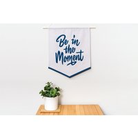 Be in The Moment - Banner Zum Aufhängen Aus Canvas & Merinowollfilz von Studio82Degrees