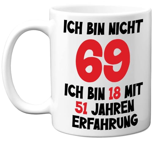 69. Geburtstagsgeschenke – 'Ich Bin Nicht 69, Ich Bin 18 mit 51 Jahren Erfahrung' Tasse – Geburtstag Lustige Tasse für Männer und Frauen, 325 ml Premium-Keramiktasse, Spülmaschinenfest von Stuff4