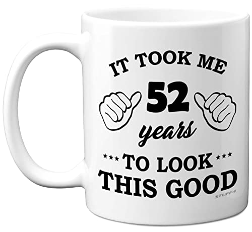 Stuff4 Geburtstagsgeschenke für Männer und Frauen Geburtstags-Tasse für 52 Jahre alt It Took Me 52 Years to Look This Good Tasse 325 ml Keramik spülmaschinenfest für ihn oder Ihren besonderen Tag von Stuff4