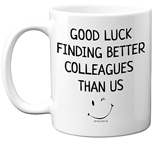 Stuff4 Kaffeetasse mit Aufschrift „Good Luck Finding Better Colleagues Than Us“, 325 ml Fassungsvermögen, spülmaschinenfest, Geschenk für neue Jobs, Glück, Abschiedsgeschenke von Stuff4