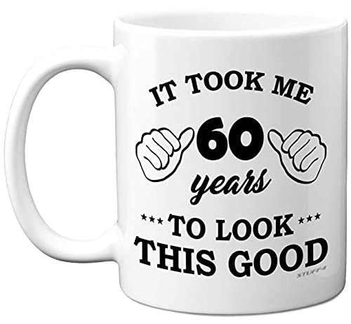 Stuff4 Tasse zum 60. Geburtstag Geschenkidee für Männer Frauen Geburtstagstasse für 60 Jahre alt mit Aufschrift It Took Me 60 Years to Look This Good Keramik spülmaschinenfest für den besonderen Tag von Stuff4