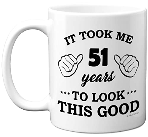 Stuff4 zum 51. Geburtstag Geschenk Männer Frauen Geburtstags-Tasse 51 Jahre alt It Took Me 51 Years to Look This Good – 325 ml Keramik spülmaschinenfest – Sie oder Ihn besonderen Tag von Stuff4