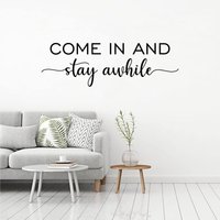 Come in & Stay Awhile Wandaufkleber Eingangsbereich Foyer Vinyl Aufkleber Wandkunst Wandbild in 15 Verschiedenen Größen Und 30 Farben Erhältlich von SunshineStickers4you
