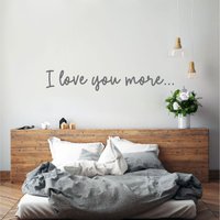 I Love You More ... Schlafzimmer Wand Aufkleber Vinyl Kunst Wandbild in 15 Verschiedenen Größen Und 30 Farben Erhältlich von SunshineStickers4you
