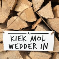 Schild Kiek Mol Wedder In von TAFELWAERK