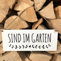 Schild Sind Im Garten von TAFELWAERK