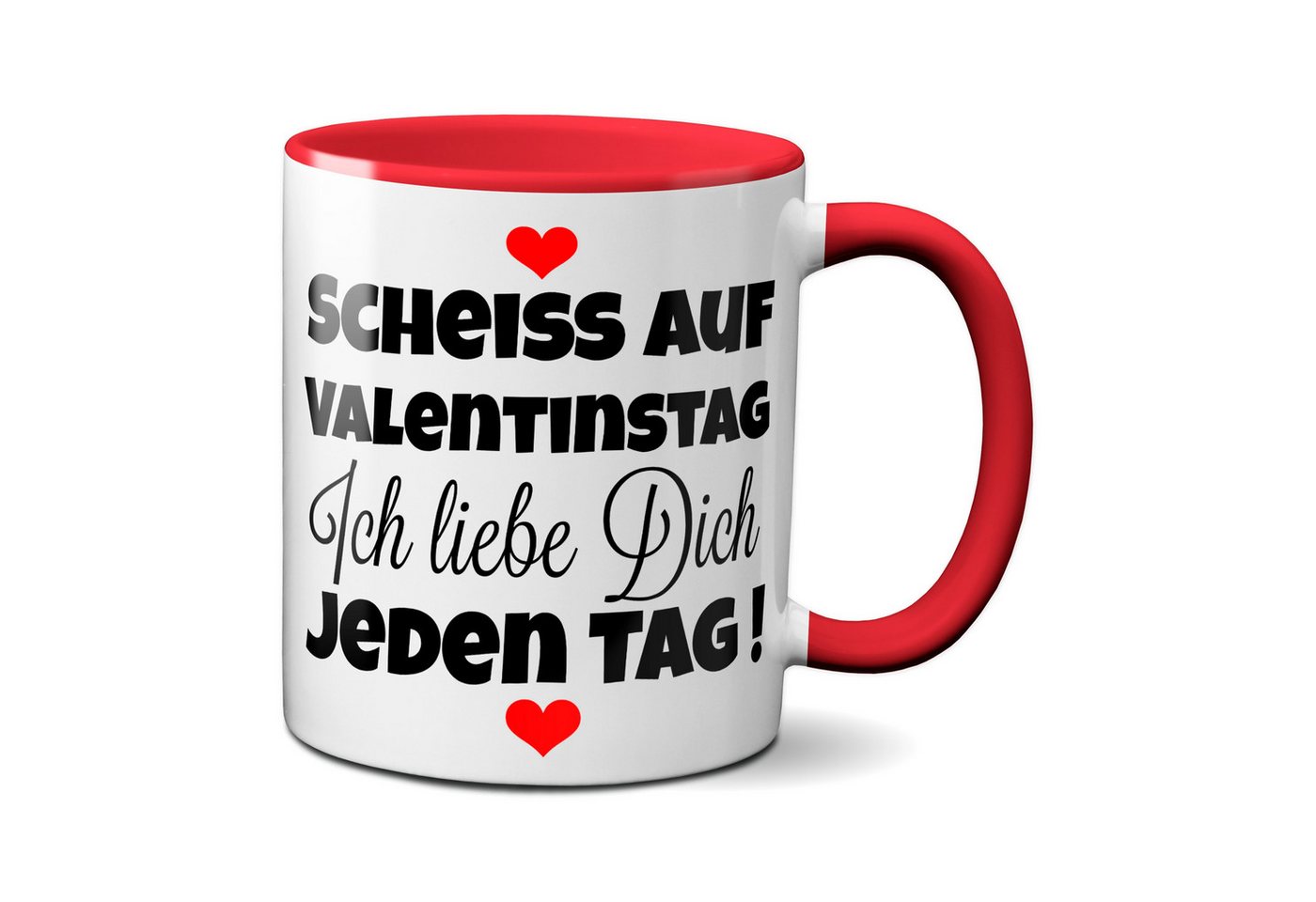 TASSENKING Tasse, Scheiss auf Valentinstag. Ich liebe dich jeden Tag - Kaffeetasse (rot) von TASSENKING