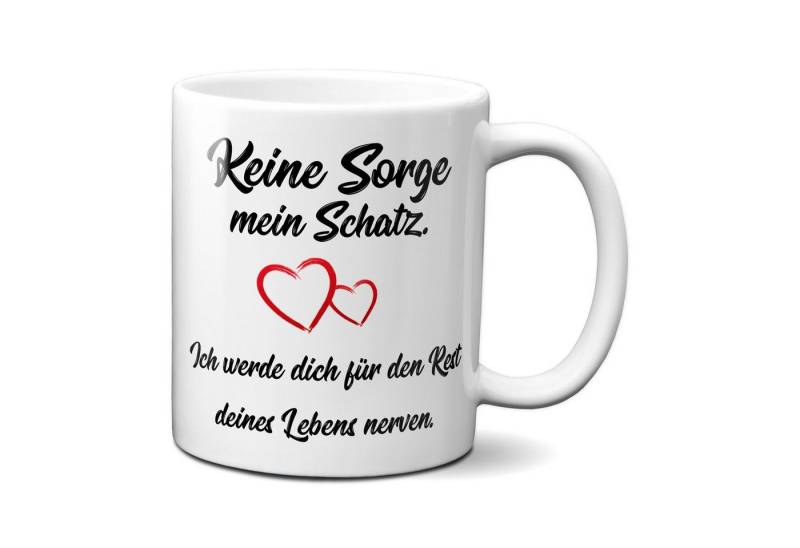 TASSENKING Tasse, Keine Sorge mein Schatz, ich werde dich für den Rest deines Lebens... von TASSENKING