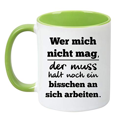 Tassenticker® "Wer Mich Nicht mag, der muss Halt noch... - beidseitig Bedruckt - Kaffeetasse - Arbeit - Büro - Geschenkidee (hellgrün) von Tassenticker