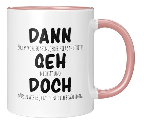 TassenTicker - Dann geh doch - Abschiedsgeschenk Kollegen - beste kollegin - Jobwechsel - Geschenk - Abschied - Neuer Job - lieblingskollegin - Renteneintritt - Rente - kollege (Rosa), TTT099 von TassenTicker