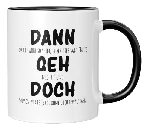TassenTicker - Dann geh doch - Abschiedsgeschenk Kollegen - beste kollegin - Jobwechsel - Geschenk - Abschied - Neuer Job - lieblingskollegin - Renteneintritt - Rente - kollege (Schwarz) von TassenTicker