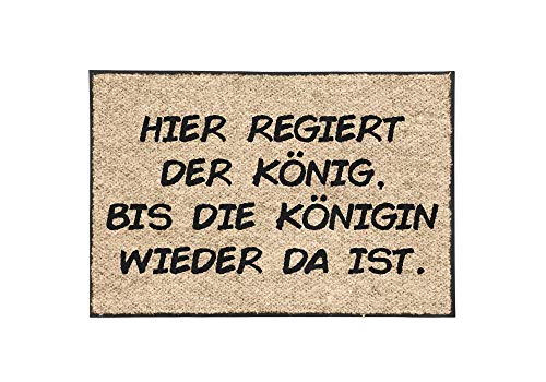 TassenTicker - Fußmatte mit Spruch - Hier regiert der König, bis die Königin Wieder da ist. - lustig - innen & außen - waschbar - Geschenkidee - Dekoration von TassenTicker