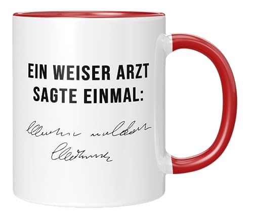 TassenTicker - Kaffetasse für Mediziner und Sarkasmus Liebhaber: Ein weiser Arzt sagte einmal: - Lustige Tasse als Geschenk für die Arbeit | Sarkasmus Kaffetasse - Rot von TassenTicker