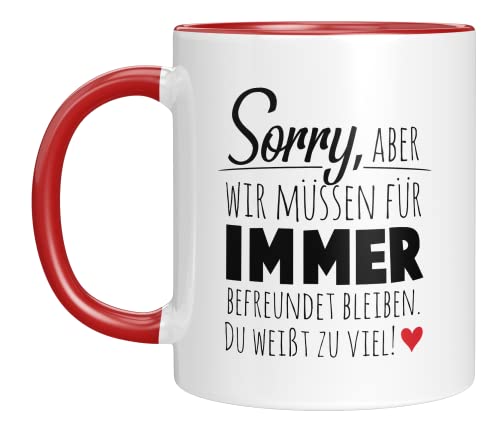 TassenTicker - Sorry, aber wir müssen für immer befreundet sein - Geschenk - Freundin - Freundschaft - Kollegin - Abschied - Tasse (Rot), (TT609) von TassenTicker