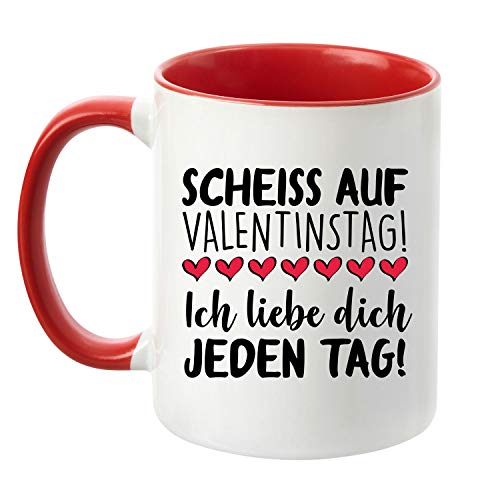 TASSENTICKER Tasse ''Scheiss auf Valentinstag! Ich Liebe Dich jeden Tag!'' Kaffeetasse - Valentinstagsgeschenk - Geschenk für Sie/Ihn (Rot) von TASSENTICKER