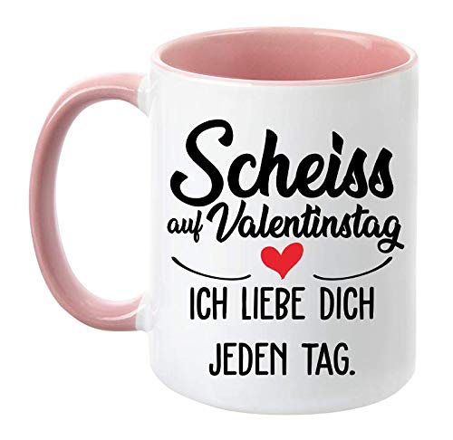 Tasse - Scheiss auf Valentinstag. Ich liebe dich jeden Tag. - Geschenkidee zum Valentinstag - Kaffeetasse - Kaffeebecher (rosa) von TASSENTICKER