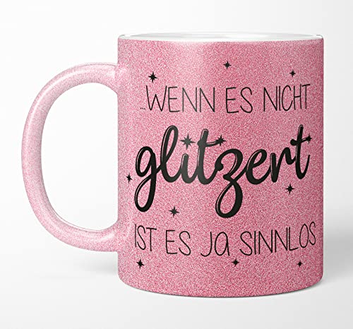 TassenTicker Glitzertasse mit Spruch Wenn es nicht glitzert ist es ja sinnlos - Kaffeetasse - Glitzer - lustig - Kaffeebecher geschenke für Frauen - Pink - beidseitig bedruckt (Pink) von TassenTicker