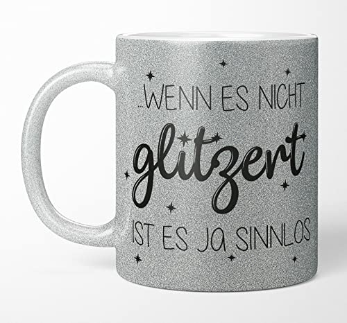 TassenTicker Glitzertasse mit Spruch Wenn es nicht glitzert ist es ja sinnlos - Kaffeetasse - Glitzer - lustig - Kaffeebecher geschenke für Frauen - Silber - beidseitig bedruckt (Silber) von TassenTicker