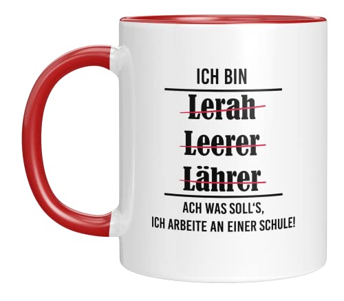 TassenTicker - Tasse mit Spruch Ich bin Lerah, Leerer, Lährer. Ach was soll´s ich arbeite an einer Schule Geschenke für Frauen lustige Geschenke für Männer Lehrer Geschenk Kaffeetasse lustig rot von TassenTicker