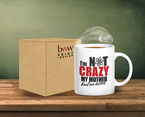 I'm Not Crazy My Mother Had Me Tested - Ceramic Mug by Top Banana von TOP Marques Collectibles